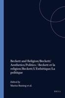 Beckett and Religion/Beckett/Aesthetics/Politics / Beckett Et La religion/Beckett/L'Esthétique/La Politique