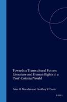 Towards a Transcultural Future: Literature and Human Rights in a 'Post'-Colonial World