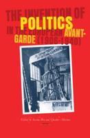 The Invention of Politics in the European Avant-Garde (1906-1940)