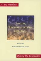 Truth, Reconciliation, and Evil