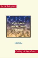 Violence: 'Mercurial Gestalt'