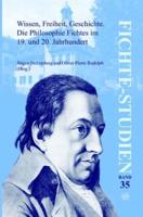 Wissen, Freiheit, Geschichte: Die Philosophie Fichtes Im 19. Und 20. Jahrhundert. Band I
