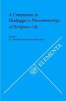 A Companion to Heidegger's Phenomenology of Religious Life