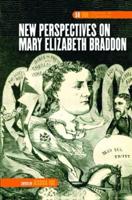New Perspectives on Mary Elizabeth Braddon