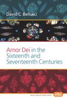 Amor Dei in the Sixteenth and Seventeenth Centuries