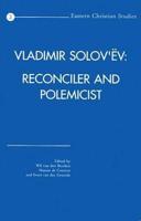 Vladimir Solov'ëv: Reconciler and Polemicist