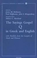 The Sayings Gospel Q in Greek and English With Parallels from the Gospels of Mark and Thomas