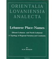 Lebanese Place-Names (Mount Lebanon and North Lebanon) a Typology of Regional Variation and Continuity