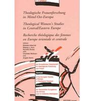 Theologische Frauenforschung in Mittel-Ost-Europa - Theological Women's Studies in Central/Eastern Europe - Recherche Théologique Des Femmes En Europe Orientale Et Centrale