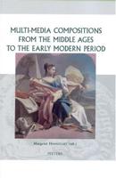 Multi-Media Compositions from the Middle Ages to the Early Modern Period