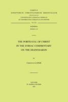 The Portrayal of Christ in the Syriac Commentary on the Diatessaron