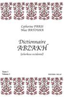 Dictionnaire Abzakh (Tcherkesse Occidental). Tome I