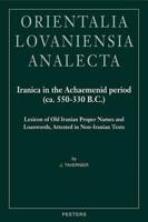 Iranica in the Achaemenid Period (Ca. 550-330 B.C.)