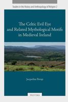 The Celtic Evil Eye and Related Mythological Motifs in Medieval Ireland
