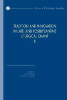 Tradition and Innovation in Late- And Postbyzantine Liturgical Chant II
