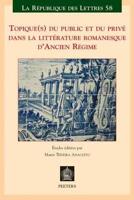 Topique(s) Du Public Et Du Privé Dans La Littérature Romanesque d'Ancien Régime