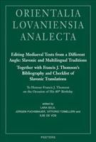 Editing Mediaeval Texts from a Different Angle: Slavonic and Multilingual Traditions. Together With Francis J. Thomson's Bibliography and Checklist of Slavonic Translations