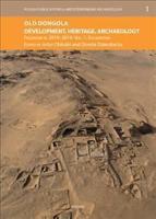 Old Dongola: Development, Heritage, Archaeology. Fieldwork in 2018-2019. Vol. 1
