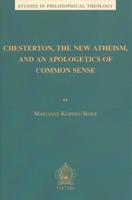 Chesterton, the New Atheism, and an Apologetics of Common Sense