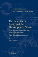 The Scientist's Atom and the Philosopher's Stone : How Science Succeeded and Philosophy Failed to Gain Knowledge of Atoms