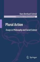 Plural Action : Essays in Philosophy and Social Science