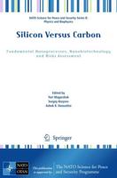 Silicon Versus Carbon : Fundamental Nanoprocesses, Nanobiotechnology and Risks Assessment