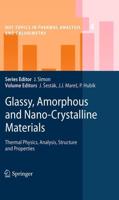 Glassy, Amorphous and Nano-Crystalline Materials : Thermal Physics, Analysis, Structure and Properties
