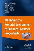 Managing the Prenatal Environment to Enhance Livestock Productivity