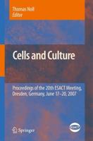 Cells and Culture : Proceedings of the 20th ESACT Meeting, Dresden, Germany, June 17-20, 2007