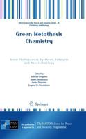 Green Metathesis Chemistry : Great Challenges in Synthesis, Catalysis and Nanotechnology