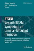 Seventh IUTAM Symposium on Laminar-Turbulent Transition : Proceedings of the Seventh IUTAM Symposium on Laminar-Turbulent Transition, Stockholm, Sweden, 2009