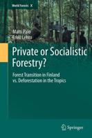 Private or Socialistic Forestry?: Forest Transition in Finland vs. Deforestation in the Tropics