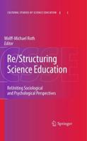 Re/Structuring Science Education : ReUniting Sociological and Psychological Perspectives