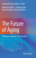 The Future of Aging : Pathways to Human Life Extension