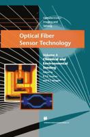 Optical Fiber Sensor Technology. Volume 4 Chemical and Environmental Sensing