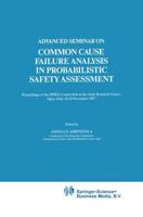Advanced Seminar on Common Cause Failure Analysis in Probabilistic Safety Assessment : Proceedings of the ISPRA Course held at the Joint Research Centre, Ispra, Italy, 16-19 November 1987