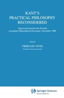 Kant's Practical Philosophy Reconsidered : Papers presented at the Seventh Jerusalem Philosophical Encounter, December 1986