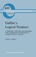 Galileo's Logical Treatises : A Translation, with Notes and Commentary, of his Appropriated Latin Questions on Aristotle's Posterior Analytics Book II