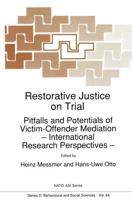 Restorative Justice on Trial : Pitfalls and Potentials of Victim-Offender Mediation - International Research Perspectives -
