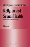Religion and Sexual Health:: Ethical, Theological, and Clinical Perspectives