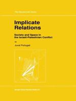 Implicate Relations : Society and Space in the Israeli-Palestinian Conflict