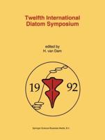 Twelfth International Diatom Symposium : Proceedings of the Twelfth International Diatom Symposium, Renesse, The Netherlands, 30 August - 5 September 1992