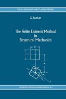 The Finite Element Method in Structural Mechanics : Principles and Practice of Design of Field-consistent Elements for Structural and Solid Mechanics