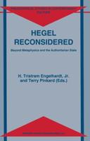 Hegel Reconsidered : Beyond Metaphysics and the Authoritarian State