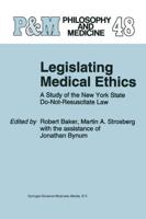 Legislating Medical Ethics : A Study of the New York State Do-Not-Resuscitate Law