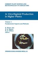 In Vitro Haploid Production in Higher Plants : Volume 1: Fundamental Aspects and Methods