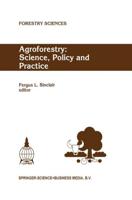 Agroforestry: Science, Policy and Practice : Selected papers from the agroforestry sessions of the IUFRO 20th World Congress, Tampere, Finland, 6-12 August 1995