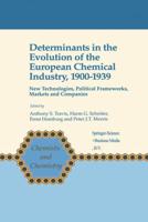 Determinants in the Evolution of the European Chemical Industry, 1900-1939 : New Technologies, Political Frameworks, Markets and Companies
