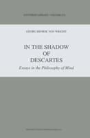In the Shadow of Descartes : Essays in the Philosophy of Mind