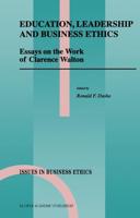 Education, Leadership and Business Ethics : Essays on the Work of Clarence Walton